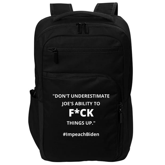 Don't Underestimate Joe's Ability To Fuck Things Up Obama Quote Impeach BidenCensored Impact Tech Backpack