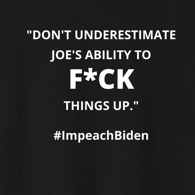 Don't Underestimate Joe's Ability To Fuck Things Up Obama Quote Impeach BidenCensored Women's Crop Top Tee