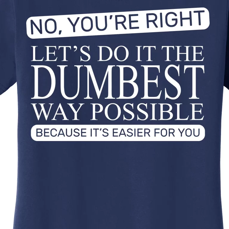 Dumbest Way Possible Women's T-Shirt