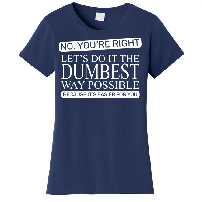 Dumbest Way Possible Women's T-Shirt