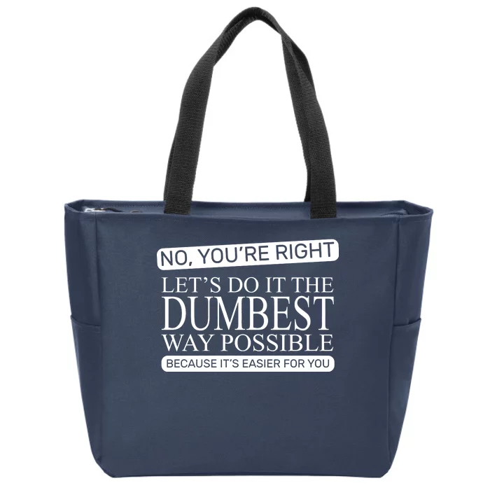 Dumbest Way Possible Zip Tote Bag