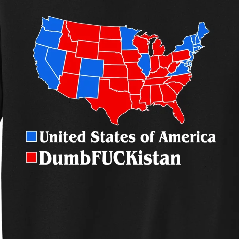 DumbFUCKistan Vs. United States of America Election Map Democrats Tall Sweatshirt