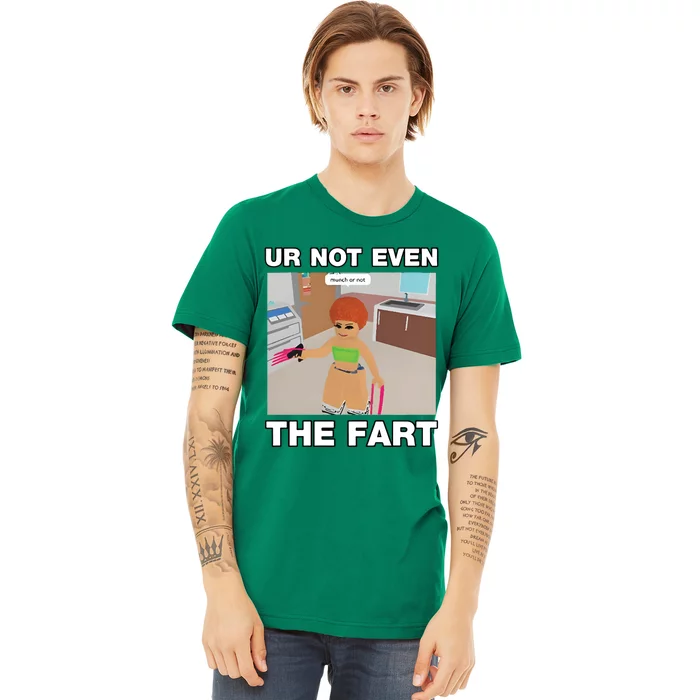 Dippytees Ur Not Even The Fart Ice Spice Premium T-Shirt