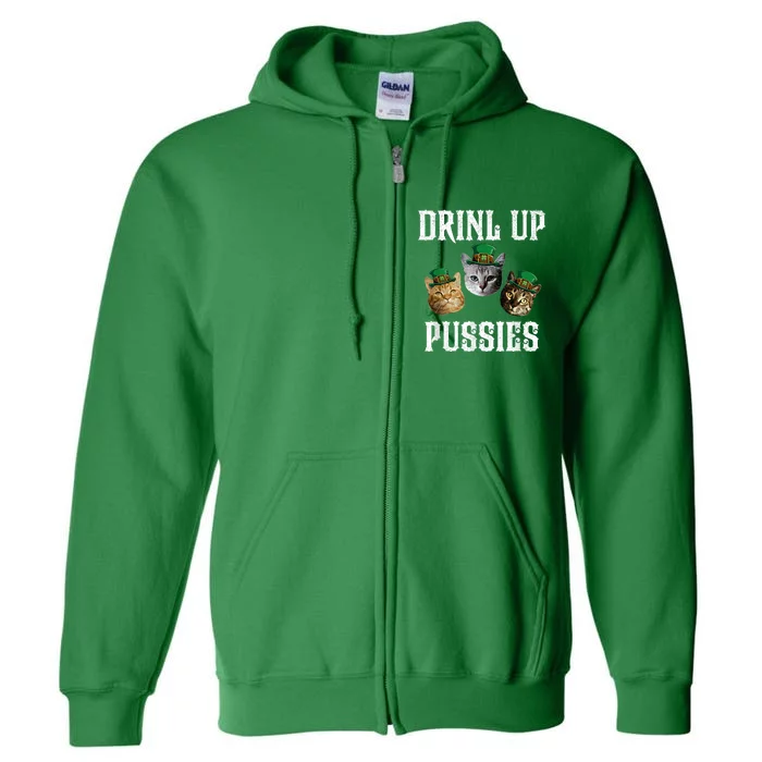 Drink Up Pussies Funny Cat Drinking Saint PatrickS Day Full Zip Hoodie