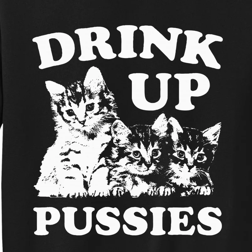 Drink Up Pussies Adult Humor St Patricks Day Saying Sweatshirt