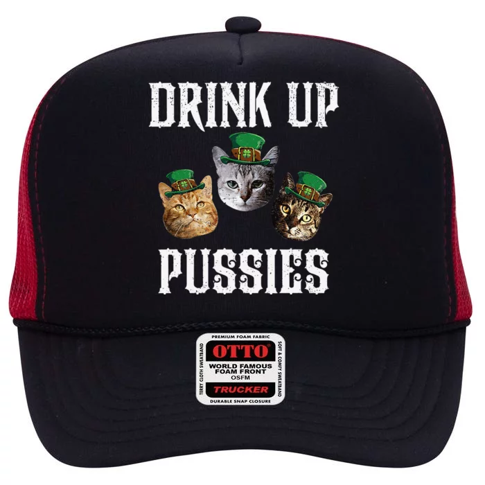 Drink Up Pussies Funny Cat Drinking St Patricks Day High Crown Mesh Trucker Hat