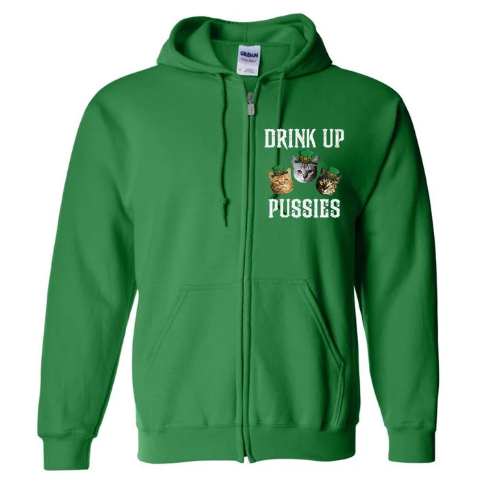 Drink Up Pussies Funny Cat Drinking St Patricks Day Full Zip Hoodie