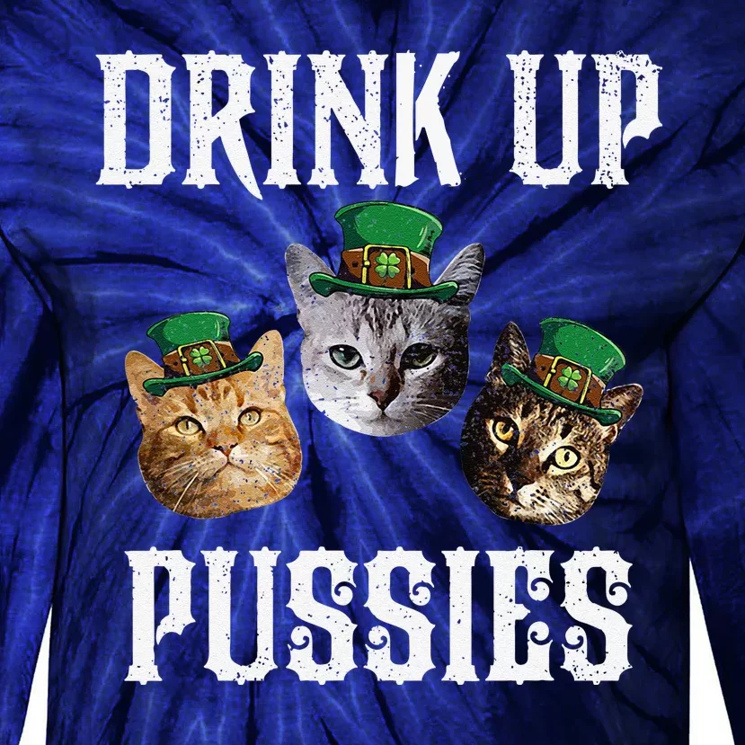 Drink Up Pussies Funny Cat Drinking St Patricks Day Tie-Dye Long Sleeve Shirt