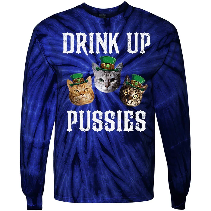 Drink Up Pussies Funny Cat Drinking St Patricks Day Tie-Dye Long Sleeve Shirt