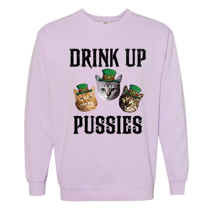 Drink Up Pussies Funny Cat Drinking St Patricks Day Garment-Dyed Sweatshirt