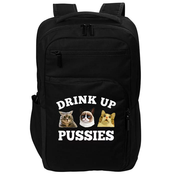 Drink Up Pussies Funny Cat Dad Drinking Adult Humor Saying Impact Tech Backpack