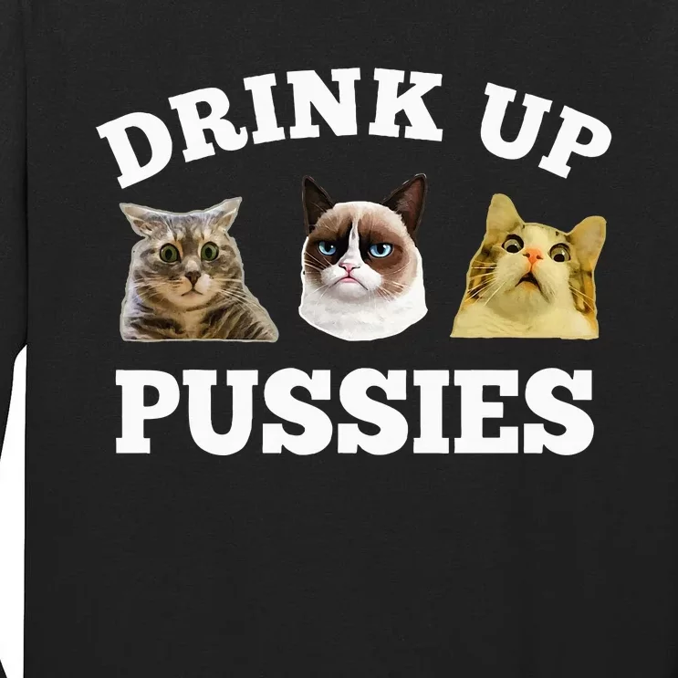 Drink Up Pussies Funny Cat Dad Drinking Adult Humor Saying Tall Long Sleeve T-Shirt