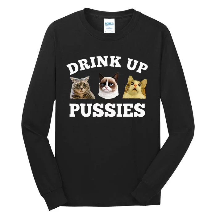 Drink Up Pussies Funny Cat Dad Drinking Adult Humor Saying Tall Long Sleeve T-Shirt