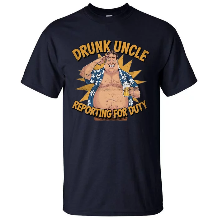 Drunk Uncle Reporting For Duty Tall T-Shirt