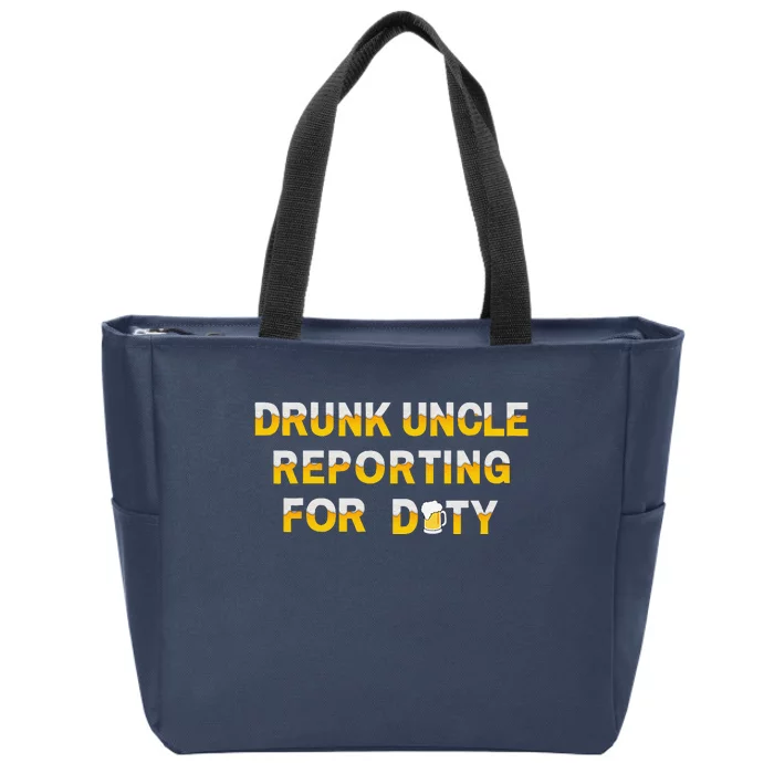 Drunk Uncle Reporting For Duty Zip Tote Bag