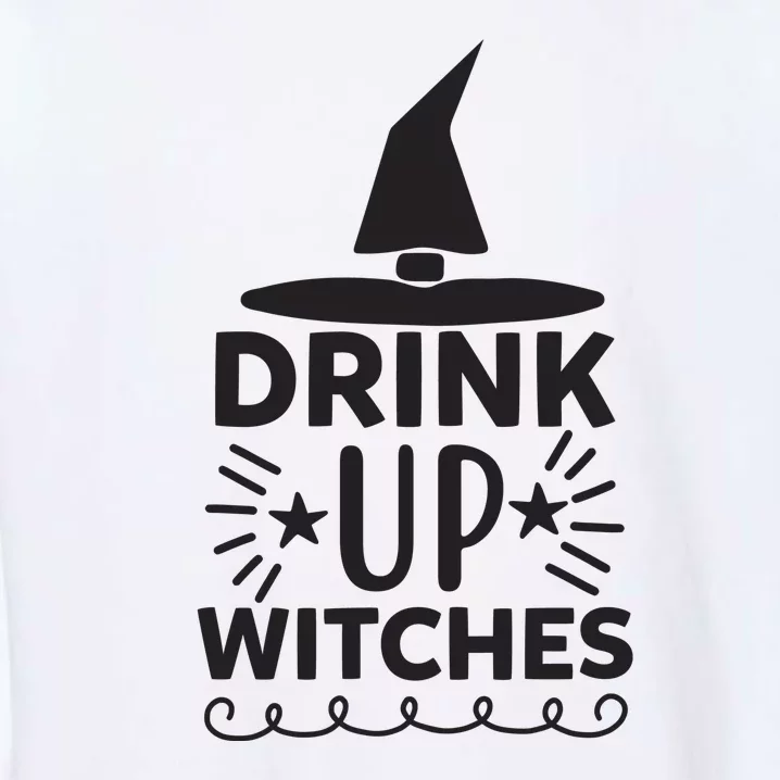 Drink Up Witches Garment-Dyed Sweatshirt