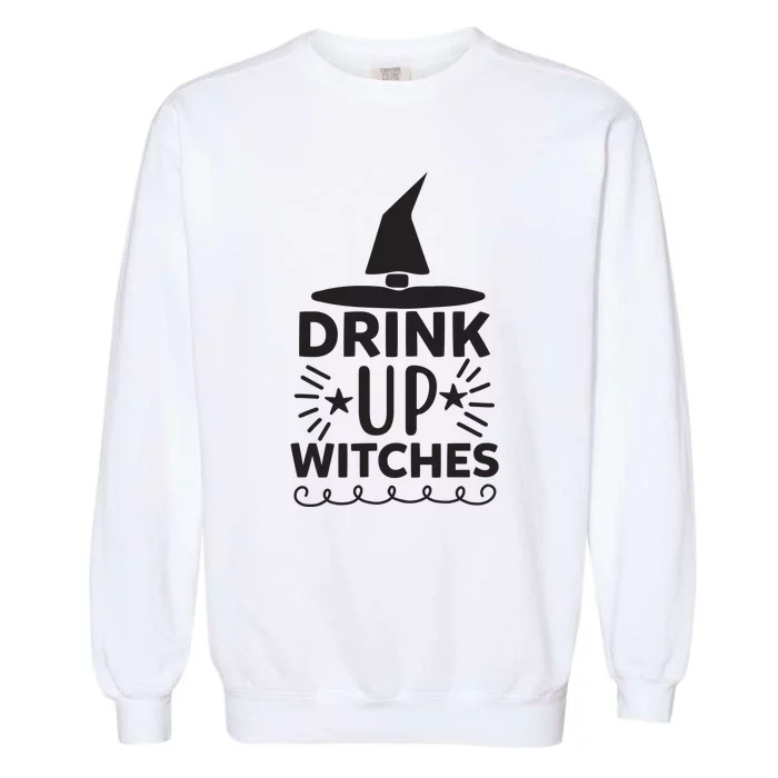 Drink Up Witches Garment-Dyed Sweatshirt