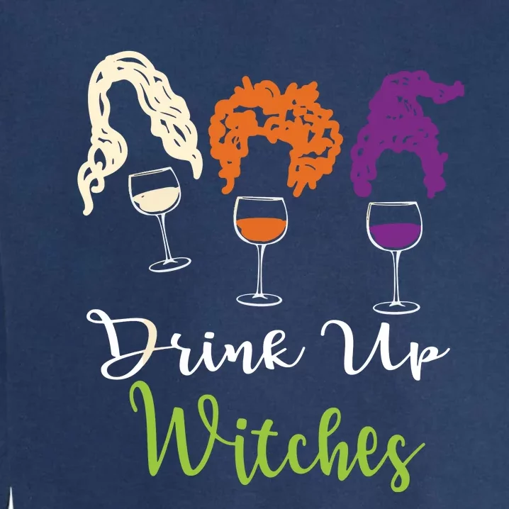 Drink Up Witches Halloween Women Hallowine Wine Lover Garment-Dyed Sweatshirt