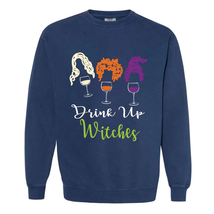 Drink Up Witches Halloween Women Hallowine Wine Lover Garment-Dyed Sweatshirt