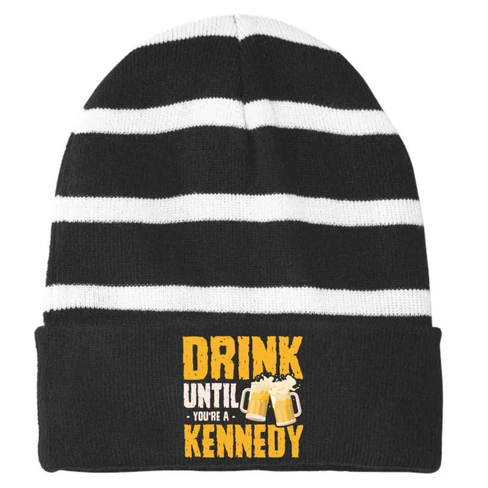 Drink Until Youre A Kennedy Striped Beanie with Solid Band