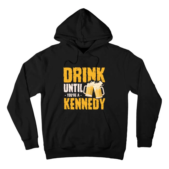 Drink Until Youre A Kennedy Tall Hoodie