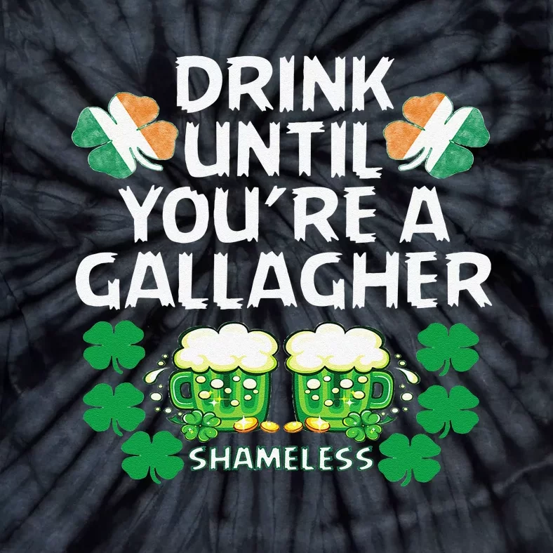 Drink Until You're A Gallagher Shameless St Patrick's Tie-Dye T-Shirt