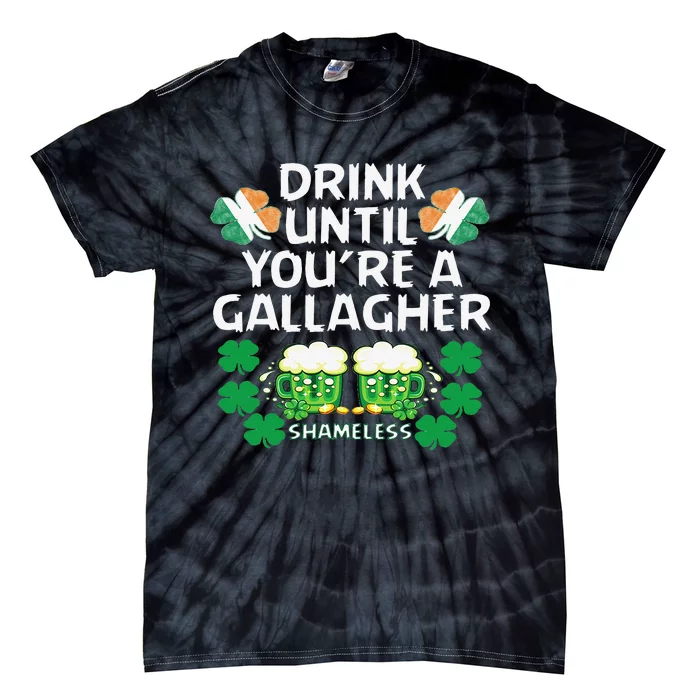 Drink Until You're A Gallagher Shameless St Patrick's Tie-Dye T-Shirt