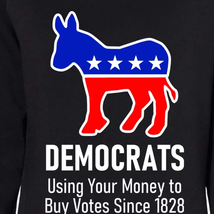 Democrats Using Your Money To Buy Votes Since 1828 Womens California Wash Sweatshirt