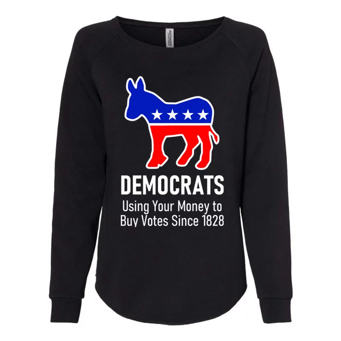 Democrats Using Your Money To Buy Votes Since 1828 Womens California Wash Sweatshirt