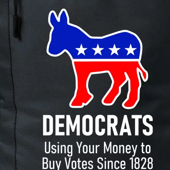 Democrats Using Your Money To Buy Votes Since 1828 Daily Commute Backpack