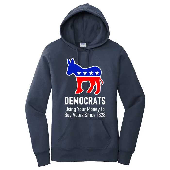 Democrats Using Your Money To Buy Votes Since 1828 Women's Pullover Hoodie