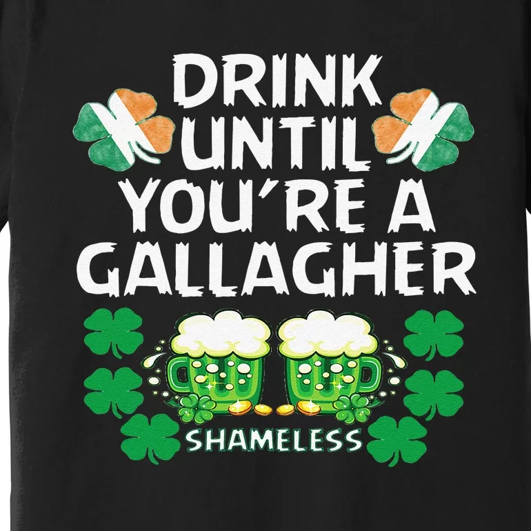 Drink Until You're A Gallagher Shameless St Patrick's Premium T-Shirt