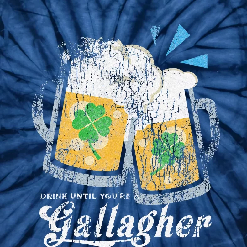 Drink Until You're A Gallagher St. Patrick's Irish Tie-Dye T-Shirt