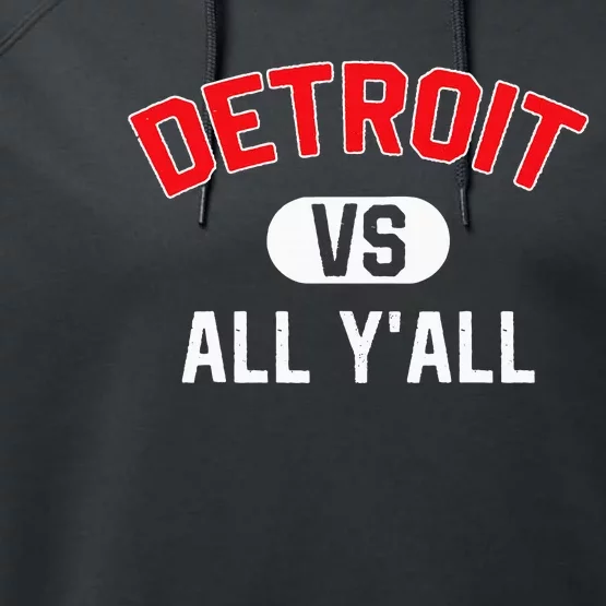 D.E.T.R.O.I.T Vs All Yall Funny Detroit Performance Fleece Hoodie