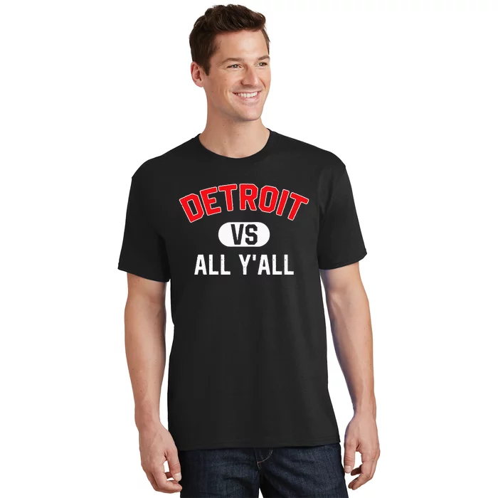 D.E.T.R.O.I.T Vs All Yall Funny Detroit T-Shirt