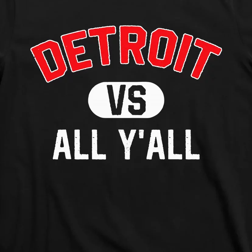 D.E.T.R.O.I.T Vs All Yall Funny Detroit T-Shirt