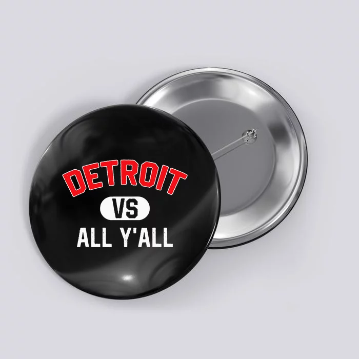 D.E.T.R.O.I.T Vs All Yall Funny Detroit Button