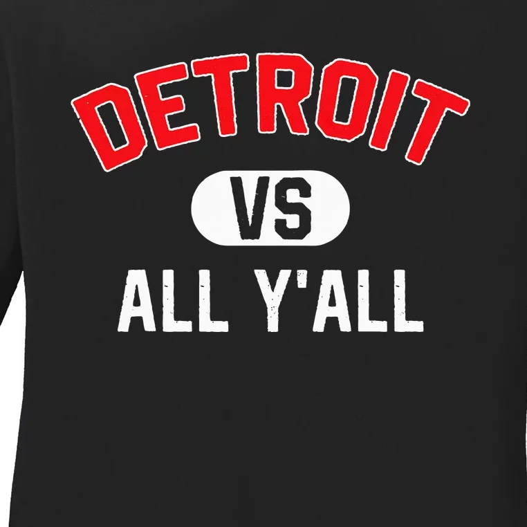 D.E.T.R.O.I.T Vs All Yall Funny Detroit Ladies Long Sleeve Shirt