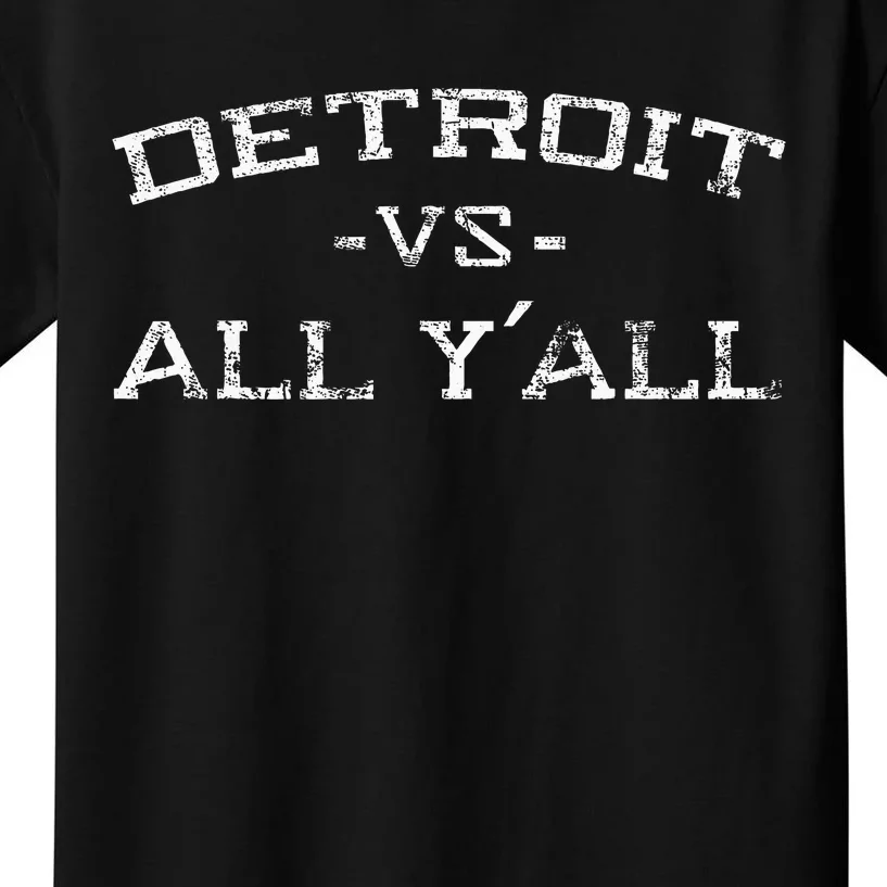 Detroit Vs All Yall Everyone For YAll In Detroit Kids T-Shirt