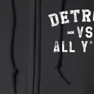 Detroit Vs All Yall For YAll Funny Detroit Full Zip Hoodie