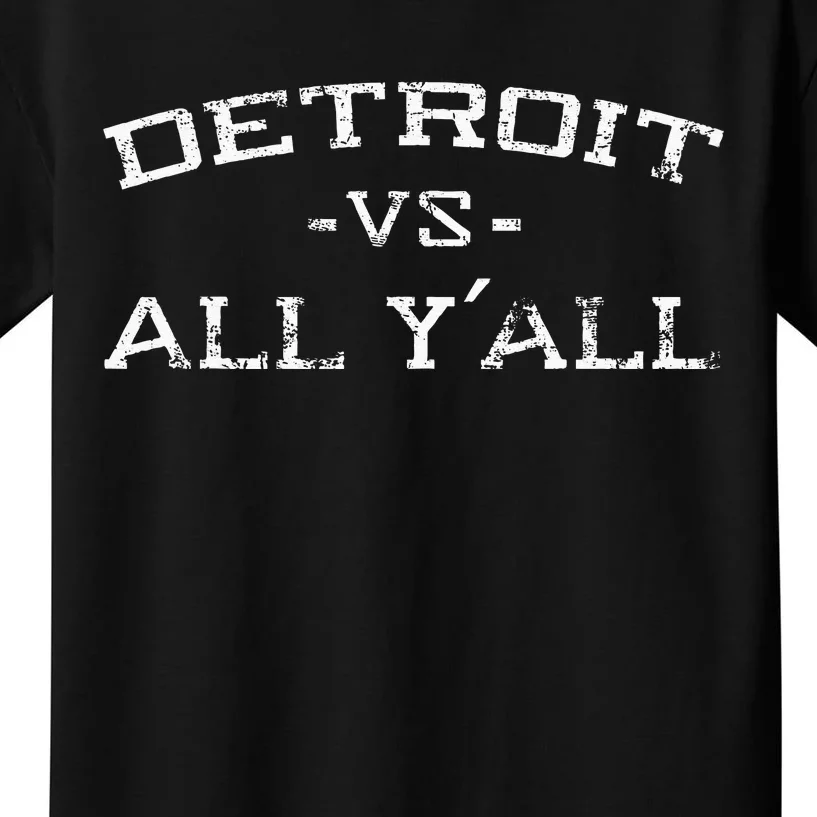 Detroit Vs All Yall Everyone For YAll In Detroit Kids T-Shirt