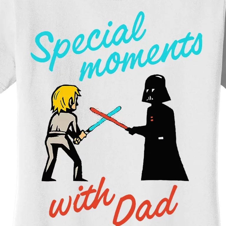 D.Arth V.Ader And Luke Special Moments With Dad Women's T-Shirt