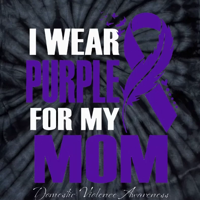 Domestic Violence Awareness I Wear Purple For My Mom Tie-Dye T-Shirt