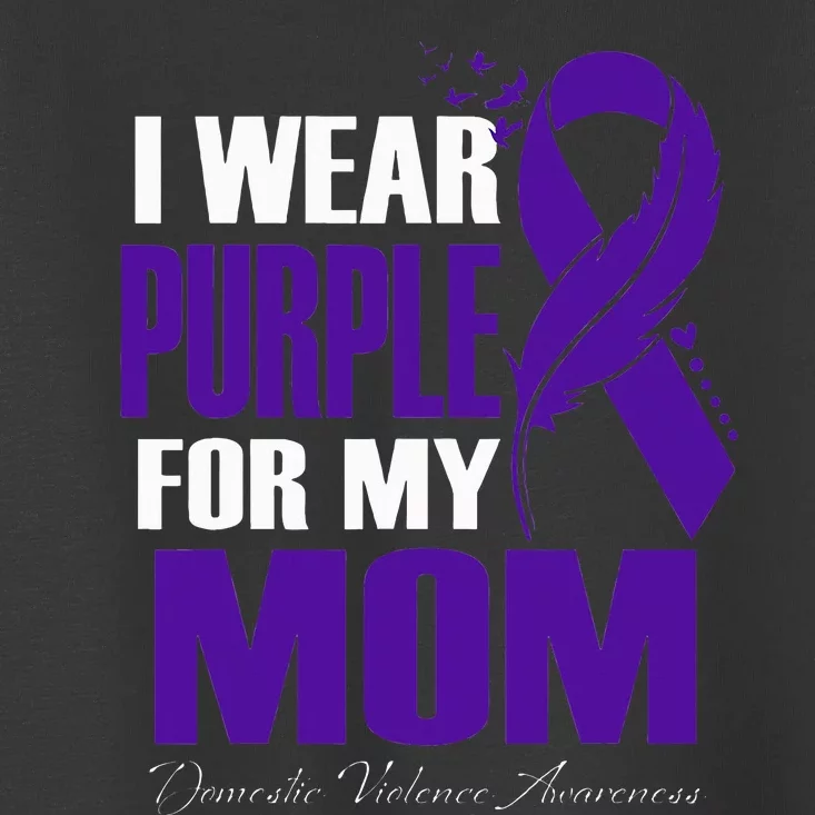 Domestic Violence Awareness I Wear Purple For My Mom Toddler T-Shirt