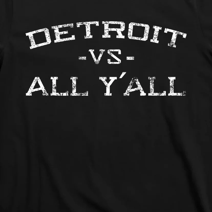 Detroit Vs All Yall Everyone For YAll In Detroit T-Shirt