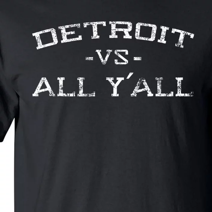 Detroit Vs All Yall Everyone For YAll In Detroit Tall T-Shirt