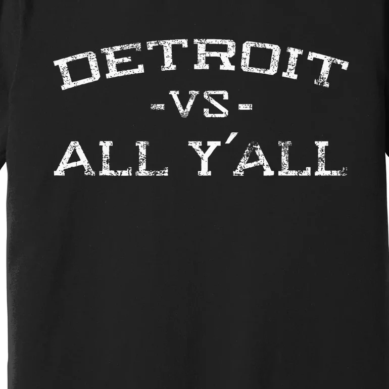 Detroit Vs All Yall Everyone For YAll In Detroit Premium T-Shirt