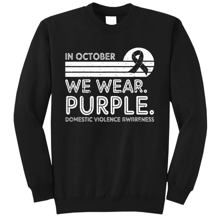 Domestic Violence Awareness In October We Wear Purple Tall Sweatshirt