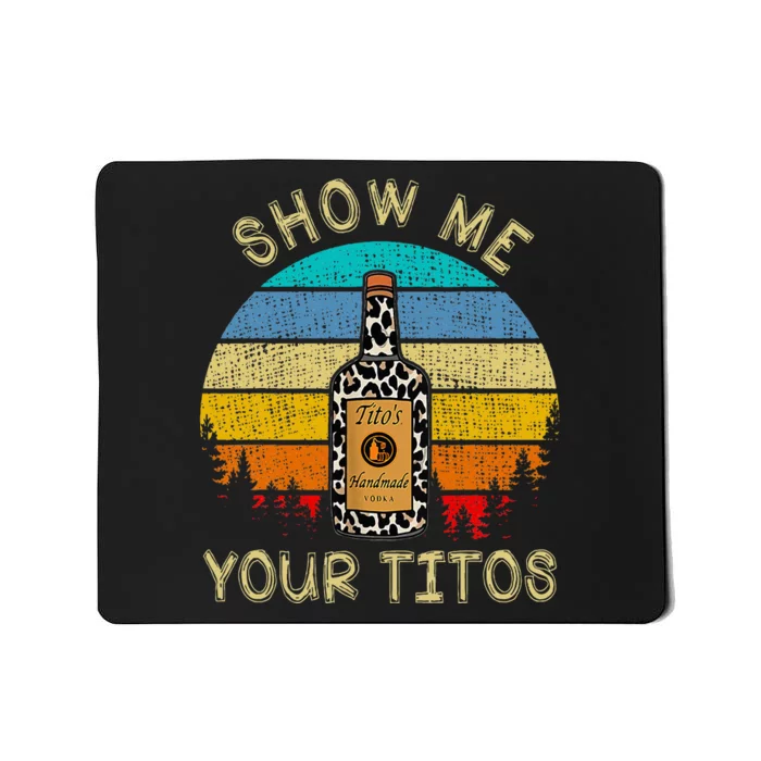 Drinking Vodka Alcohol Lover Show Me Your T.I.T.O Mousepad