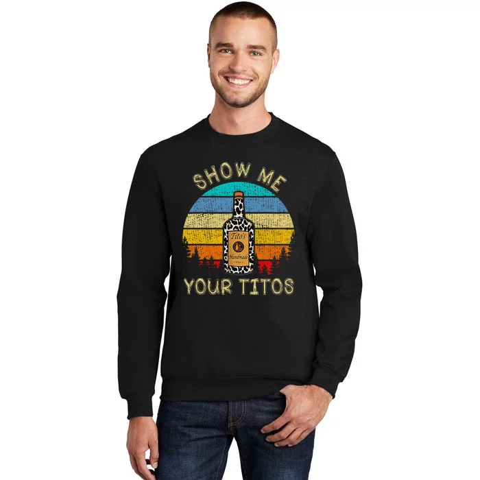 Drinking Vodka Alcohol Lover Show Me Your T.I.T.O Tall Sweatshirt